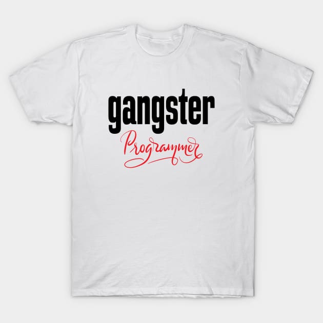 Gangster Programmer T-Shirt by ProjectX23Red